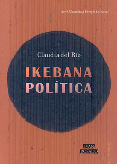 Ikebana política - Claudia del Río
