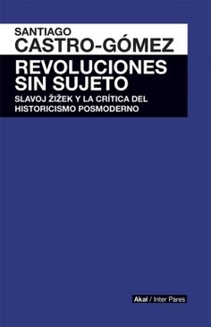 Revoluciones sin sujeto - Santiago Castro-Gómez