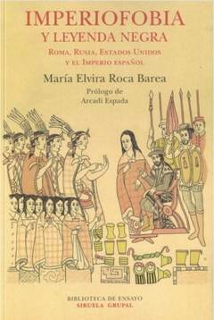 Imperiofobia y leyenda negra - Maria Elvira Roca Barea