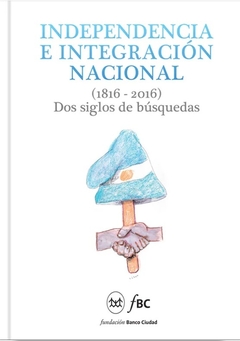 Independencia E Integración Nacional (1816-2016)