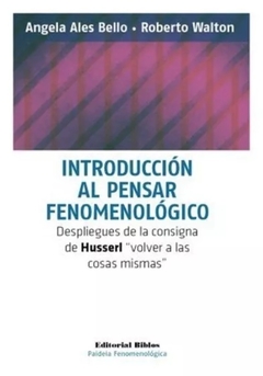 Introducción al pensar fenomenológico - Ángela Ales Bello y Roberto J. Walton