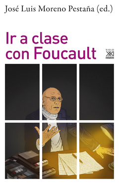 Ir a clase con Foucault - José Luis Moreno Pestaña (coordinador)