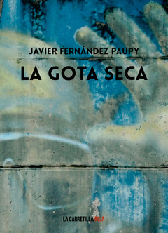 La gota seca - Javier Fernández Paupy