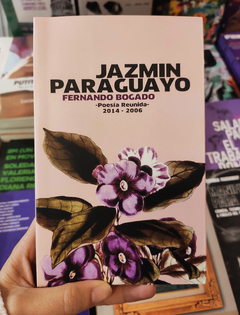 Jazmín Paraguayo. Poesía reunida 2014-2006 - Fernando Bogado - comprar online