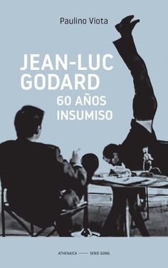 Jean-Luc Godard. 60 años insumiso - Paulino Viota