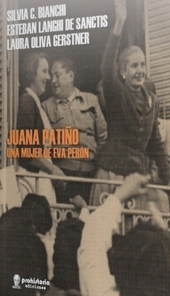 Juana Patiño. Una mujer de Eva Perón - Esteban Langhi de Sanctis, Silvia Bianchi, Gerstner