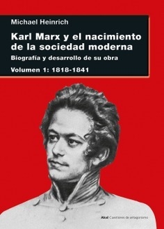 Karl Marx y el nacimiento de la sociedad moderna - Michael Heinrich