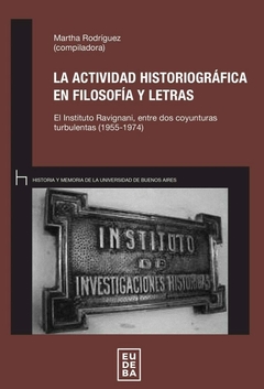 La actividad historiográfica en filosofía y letras - Martha Rodríguez (Comp.)