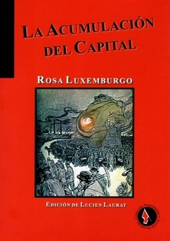 La Acumulación del capital - Rosa Luxemburgo