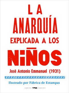 La anarquía explicada a los niños - José Antonio Emmanuel (1932)