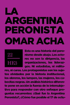 La Argentina Peronista - Omar Acha