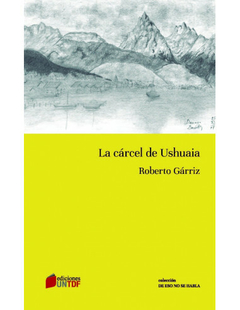 La Carcel De Ushuaia - Roberto Garriz