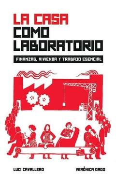 La casa como laboratorio - Verónica Gago y Luci Cavallero