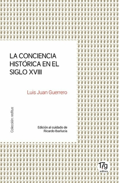 La conciencia histórica en el siglo XVIII - Luis Juan Guerrero