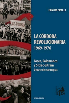 La Córdoba revolucionaria (1969-1976) - Eduardo Castilla