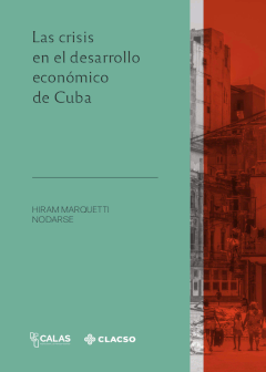 La crisis en el desarrollo económico de Cuba - Hiram Marquetti Nodarse