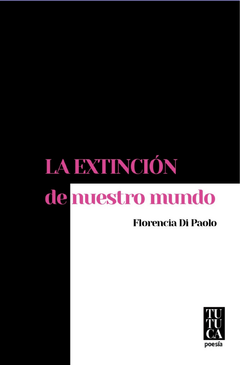 La extinción de nuestro mundo - Florencia Di Paolo