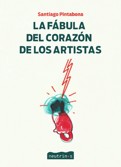 La fábula del corazón de los artistas - Santiago Pintabona
