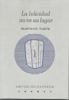 La felicidad no es un lugar - Gustavo Yuste