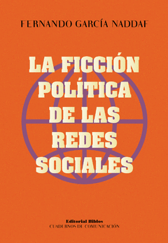 La ficción política de las redes sociales - Fernando García Nadaff