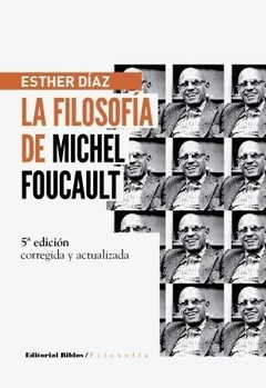 La filosofía de Michel Foucault: edición ampliada y actualizada - Esther Díaz