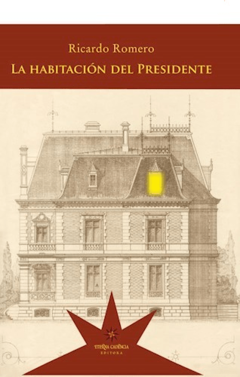 La habitación del presidente - Ricardo Romero