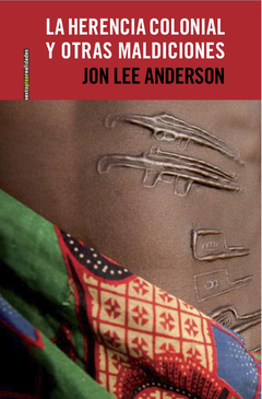 La herencia colonial y otras maldiciones - Jon Lee Anderson