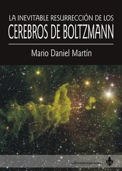 La inevitable resurrección de los cerebros de Boltzmann - Mario Daniel Martín