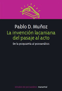 La invención lacaniana del pasaje al acto - Pablo D. Muñoz