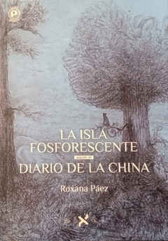 La isla fosforescente / Diario de la china - Roxana Páez