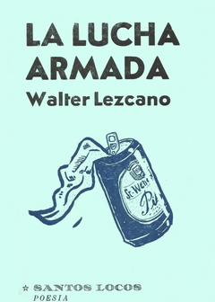 La lucha Armada - Walter Lezcano