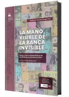 La mano visible de la banca invisible - Guillermo Oglietti / Sergio Páez