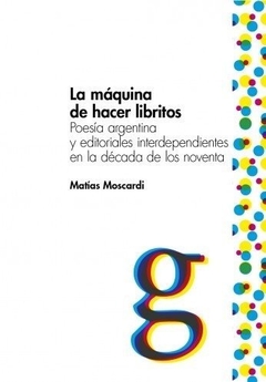 La máquina de hacer libritos - Matías Moscardi