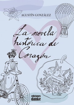 La novela histórica de Corazón - Agustín González