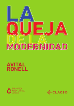 La queja de la modernidad - Avital Ronell