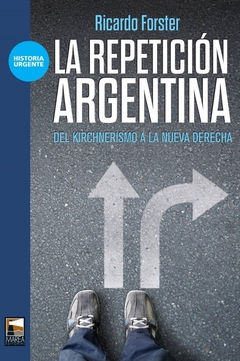 La repetición argentina del kirchnerismo a la nueva derecha - Ricardo Forster