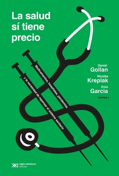 La salud sí tiene precio - Daniel Gollan / Enio Garcia / Nicolás Kreplak