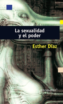 La sexualidad y el poder - Esther Díaz