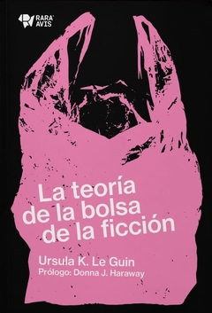 la teoría de la bolsa de la ficción - Ursula K. Le Guin