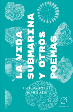 La vida submarina y otros poemas - Ana Martins Marques