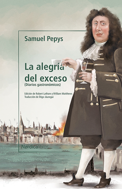 La alegría del exceso - Samuel Pepys