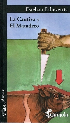 La Cautiva / El Matadero - Esteban Echeverria
