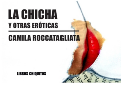 La Chicha y otras eróticas - Camila Roccatagliata