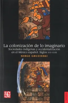 La colonización de lo imaginario - Serge Gruzinski