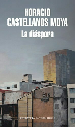 La diáspora - Horacio Castellanos Moya
