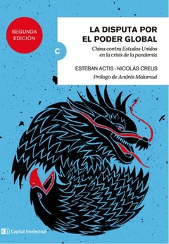 La disputa por el poder global - Esteban Actis, Nicolás Creus
