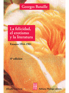 La felicidad, el erotismo y la literatura - Georges Bataille