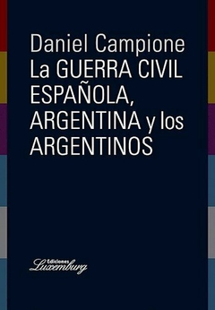 La Guerra Civil española, Argentina y los argentinos - Daniel Campione
