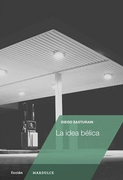 La idea bélica - Sasturain Diego