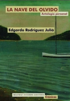 La nave del olvido Antología personal - Edgardo Rodríguez Juliá